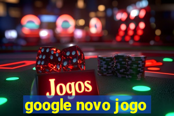 google novo jogo